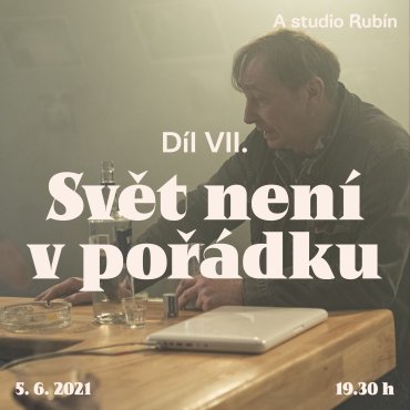 Díl VII. – Svět není v pořádku